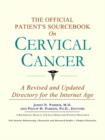 Image for The Official Patient&#39;s Sourcebook on Cervical Cancer : A Revised and Updated Directory for the Internet Age