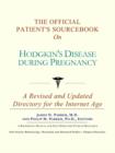 Image for The Official Patient&#39;s Sourcebook on Hodgkin&#39;s Disease During Pregnancy : A Revised and Updated Directory for the Internet Age