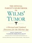 Image for The Official Parent&#39;s Sourcebook on Wilms&#39; Tumor : A Revised and Updated Directory for the Internet Age