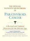 Image for The Official Patient&#39;s Sourcebook on Parathyroid Cancer : A Revised and Updated Directory for the Internet Age