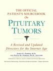 Image for The Official Patient&#39;s Sourcebook on Pituitary Tumors : A Revised and Updated Directory for the Internet Age
