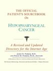 Image for The Official Patient&#39;s Sourcebook on Hypopharyngeal Cancer : A Revised and Updated Directory for the Internet Age