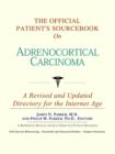 Image for The Official Patient&#39;s Sourcebook on Adrenocortical Carcinoma : A Revised and Updated Directory for the Internet Age