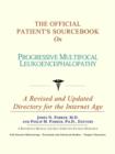 Image for The Official Patient&#39;s Sourcebook on Progressive Multifocal Leukoencephalopathy : A Revised and Updated Directory for the Internet Age