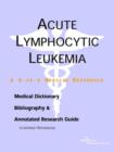 Image for Acute Lymphocytic Leukemia - A Medical Dictionary, Bibliography, and Annotated Research Guide to Internet References