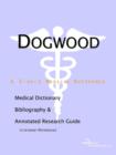 Image for Dogwood - A Medical Dictionary, Bibliography, and Annotated Research Guide to Internet References