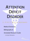 Image for Attention Deficit Disorder - A Medical Dictionary, Bibliography, and Annotated Research Guide to Internet References