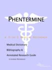 Image for Phentermine - A Medical Dictionary, Bibliography, and Annotated Research Guide to Internet References