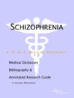 Image for Schizophrenia - A Medical Dictionary, Bibliography, and Annotated Research Guide to Internet References