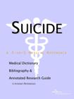 Image for Suicide - A Medical Dictionary, Bibliography, and Annotated Research Guide to Internet References
