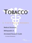 Image for Tobacco - A Medical Dictionary, Bibliography, and Annotated Research Guide to Internet References