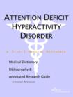Image for Attention Deficit Hyperactivity Disorder - A Medical Dictionary, Bibliography, and Annotated Research Guide to Internet References