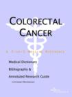 Image for Colorectal Cancer - A Medical Dictionary, Bibliography, and Annotated Research Guide to Internet References