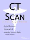 Image for CT Scan - A Medical Dictionary, Bibliography, and Annotated Research Guide to Internet References
