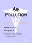 Image for Air Pollution - A Medical Dictionary, Bibliography, and Annotated Research Guide to Internet References