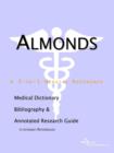 Image for Almonds - A Medical Dictionary, Bibliography, and Annotated Research Guide to Internet References