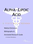 Image for Alpha-Lipoic Acid - A Medical Dictionary, Bibliography, and Annotated Research Guide to Internet References