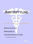 Image for Amitriptyline - A Medical Dictionary, Bibliography, and Annotated Research Guide to Internet References