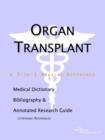 Image for Organ Transplant - A Medical Dictionary, Bibliography, and Annotated Research Guide to Internet References