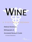Image for Wine - A Medical Dictionary, Bibliography, and Annotated Research Guide to Internet References