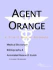 Image for Agent Orange - A Medical Dictionary, Bibliography, and Annotated Research Guide to Internet References
