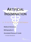 Image for Artificial Insemination - A Medical Dictionary, Bibliography, and Annotated Research Guide to Internet References