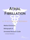 Image for Atrial Fibrillation - A Medical Dictionary, Bibliography, and Annotated Research Guide to Internet References
