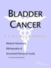 Image for Bladder Cancer - A Medical Dictionary, Bibliography, and Annotated Research Guide to Internet References