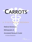 Image for Carrots - A Medical Dictionary, Bibliography, and Annotated Research Guide to Internet References