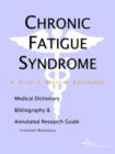 Image for Chronic Fatigue Syndrome - A Medical Dictionary, Bibliography, and Annotated Research Guide to Internet References