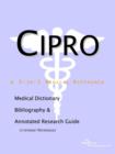 Image for Cipro - A Medical Dictionary, Bibliography, and Annotated Research Guide to Internet References