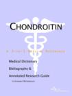 Image for Chondroitin - A Medical Dictionary, Bibliography, and Annotated Research Guide to Internet References