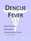 Image for Dengue Fever - A Medical Dictionary, Bibliography, and Annotated Research Guide to Internet References