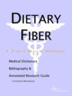 Image for Dietary Fiber - A Medical Dictionary, Bibliography, and Annotated Research Guide to Internet References