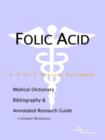 Image for Folic Acid - A Medical Dictionary, Bibliography, and Annotated Research Guide to Internet References