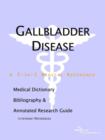 Image for Gallbladder Disease - A Medical Dictionary, Bibliography, and Annotated Research Guide to Internet References