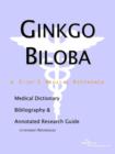 Image for Ginkgo Biloba - A Medical Dictionary, Bibliography, and Annotated Research Guide to Internet References