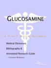 Image for Glucosamine - A Medical Dictionary, Bibliography, and Annotated Research Guide to Internet References