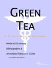 Image for Green Tea - A Medical Dictionary, Bibliography, and Annotated Research Guide to Internet References
