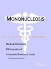 Image for Mononucleosis - A Medical Dictionary, Bibliography, and Annotated Research Guide to Internet References