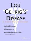 Image for Lou Gehrig&#39;s Disease - A Medical Dictionary, Bibliography, and Annotated Research Guide to Internet References