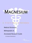 Image for Magnesium - A Medical Dictionary, Bibliography, and Annotated Research Guide to Internet References