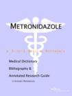 Image for Metronidazole - A Medical Dictionary, Bibliography, and Annotated Research Guide to Internet References