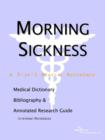Image for Morning Sickness - A Medical Dictionary, Bibliography, and Annotated Research Guide to Internet References