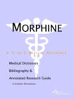 Image for Morphine - A Medical Dictionary, Bibliography, and Annotated Research Guide to Internet References