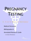 Image for Pregnancy Testing - A Medical Dictionary, Bibliography, and Annotated Research Guide to Internet References