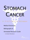 Image for Stomach Cancer - A Medical Dictionary, Bibliography, and Annotated Research Guide to Internet References