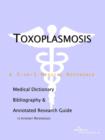 Image for Toxoplasmosis - A Medical Dictionary, Bibliography, and Annotated Research Guide to Internet References