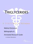 Image for Triglycerides - A Medical Dictionary, Bibliography, and Annotated Research Guide to Internet References