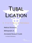 Image for Tubal Ligation - A Medical Dictionary, Bibliography, and Annotated Research Guide to Internet References